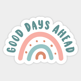 Good Days Ahead Positivity Motivational Quote Sticker